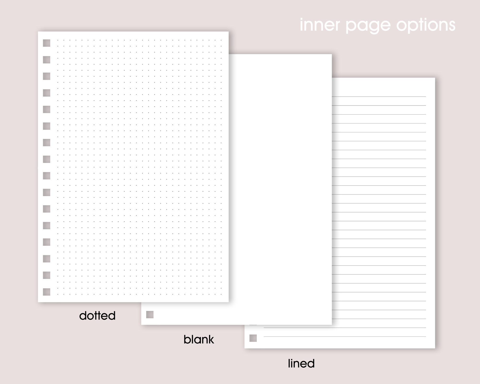 Three different inner page options for a planner: dotted, blank, and lined.